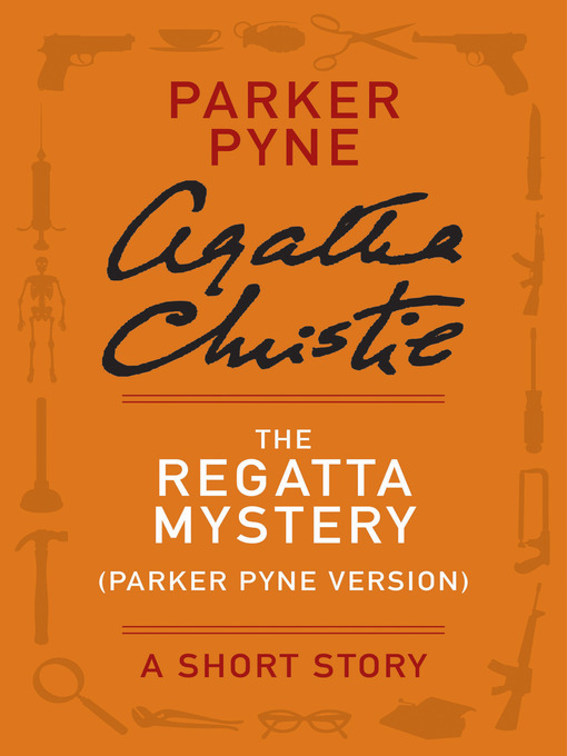 Title details for The Regatta Mystery (Parker Pyne Version) by Agatha Christie - Available